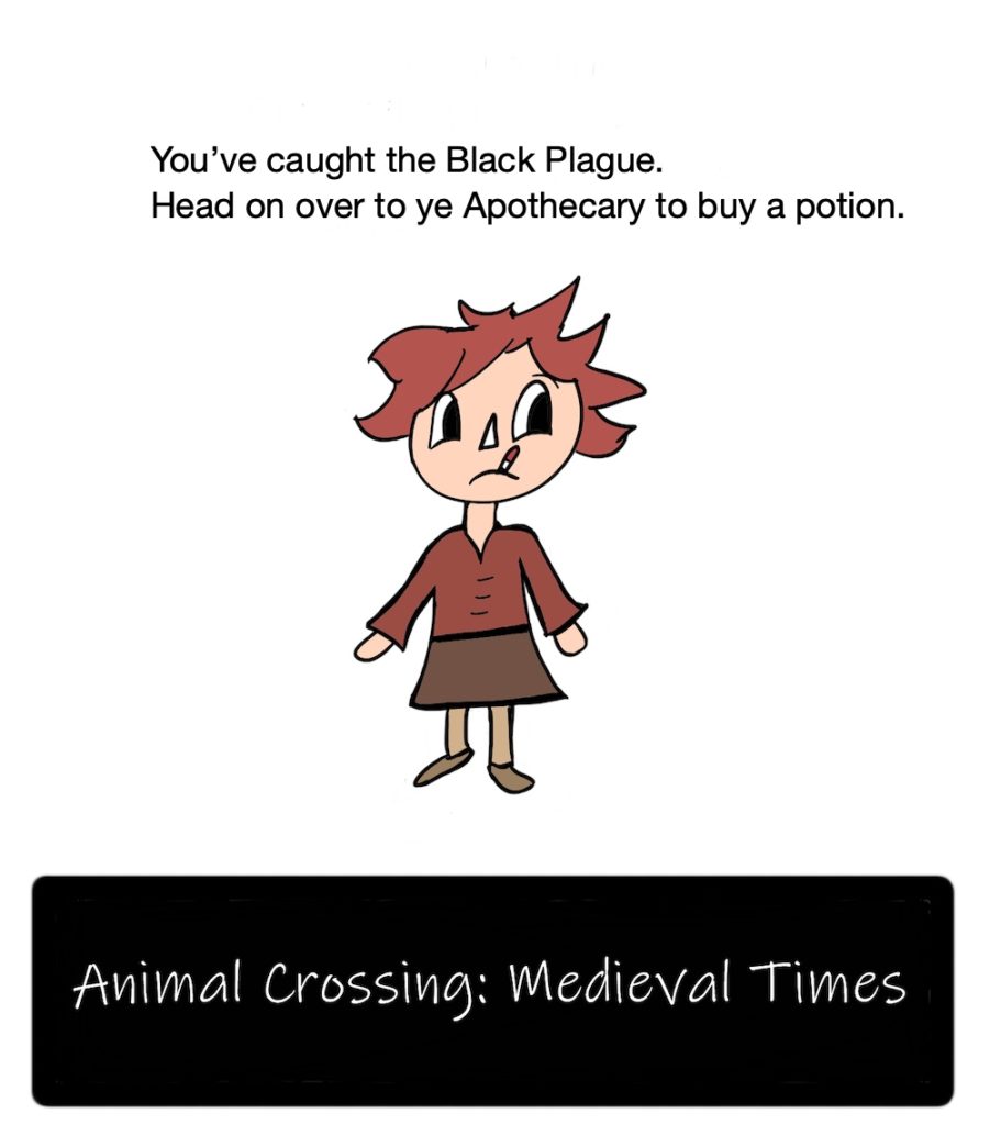 The image shows an Animal Crossing villager dressed in Medieval garb with a thermometer in her mouth. The text reads, "You've caught the Black Plague. Head on over to ye Apothecary to buy a potion." At the bottom of the image it reads, "Animal Crossing: Medieval Times"