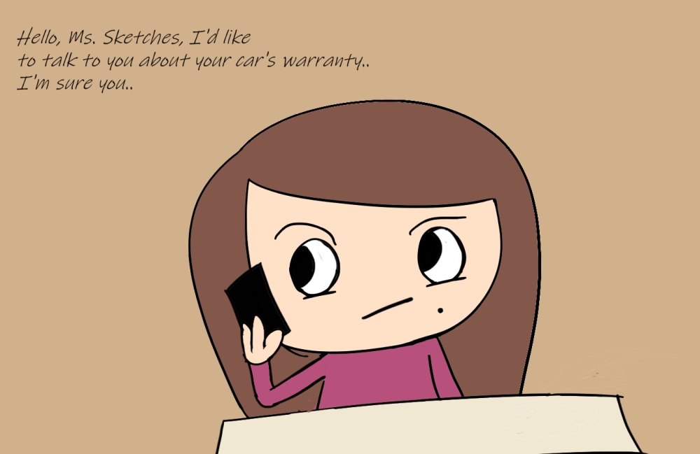 Magenta with the phone to her ear hears, " Hello, Ms. Sketches, I'd like to take to you about your car's warranty..I'm sure you.."