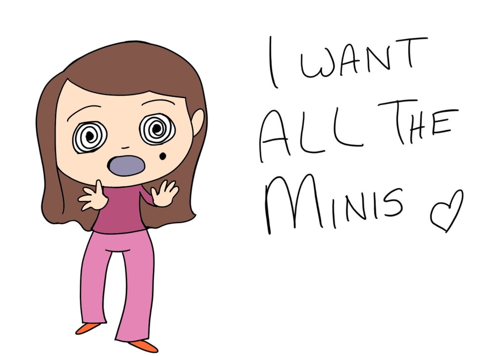Magenta has her hands in front of her with mesmerizing eyes and the text says, "I want all the minis."