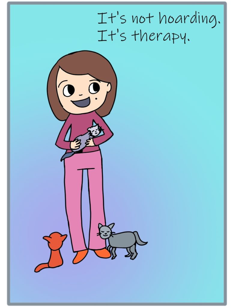 Magenta is pictured with three cats with the text, "It's not hoarding. It's therapy."